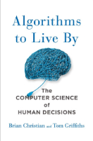 Algorithms to Live By by Brian Christian and Tom Griffiths