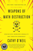 Weapons of Math Destruction by Cathy O'Neil